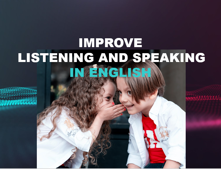 improve listening and speaking