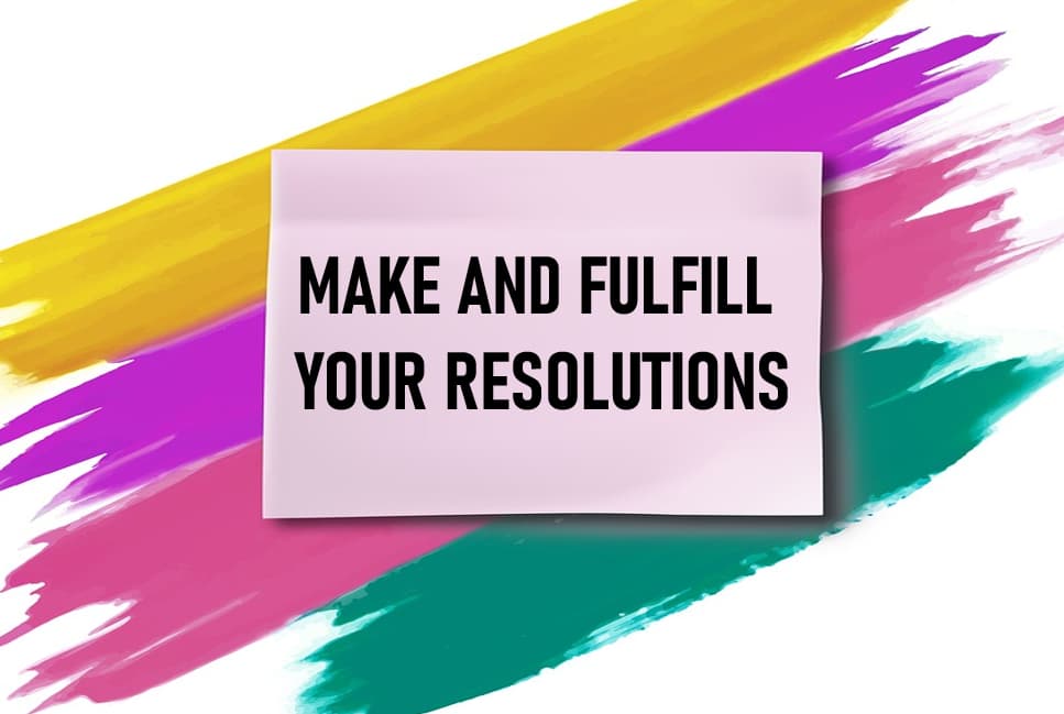 make and fulfill resolutions