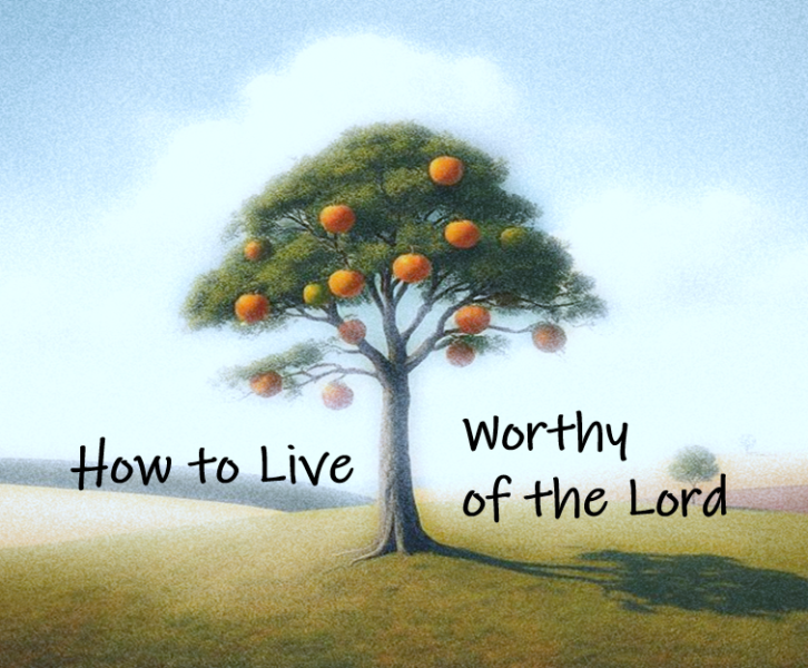 fruit bearing tree to show living worthy for the Lord
